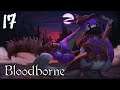 Bloodborne | Ep.17 | Twitch Vod