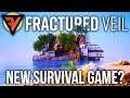 FRACTURED VEIL - A DIFFERENT KIND OF SURVIVAL GAME?