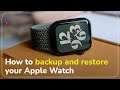 How to backup and restore your Apple Watch : Simple steps