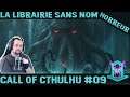 [Let's play horreur #09] Call of Cthulhu : la librairie sans nom !!