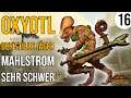 OXYOTL der stille Jäger | Total War: Warhammer 2 | 16 | Mahlstrom | Sehr Schwer | deutsch