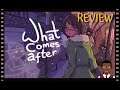 WHAT COMES AFTER - REVIEW [Nintendo Switch]