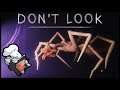 Why is Mommy a Spider Thing? | DON'T LOOK