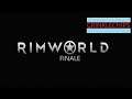 FINALE - Let's Play RimWorld Episode 10 {Colony: Suypply and Demand}
