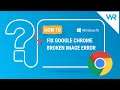 How to fix Google Chrome Broken Image Icon error
