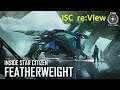 ISC re:VIEW - Featherweight | (Inside) Star Citizen