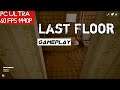 Last Floor Gameplay PC Ultra | 1440p - GTX 1080Ti - i7 4790K Test