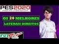 PES 2020 - OS 20 MELHORES LATERAIS DIREITO DO JOGO