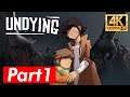 UNDYING Gameplay - Walkthrough Part 1 Playthrough 4K ULTRA HD (PC, Early Access)