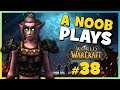 A Noob Plays WORLD OF WARCRAFT | Part 38