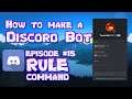 HOW TO MAKE A DISCORD BOT || PART 15 RULE COMMAND