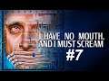 Let's play I Have No Mouth And I Must Scream [BLIND] #7 - Flaw in his plans...?