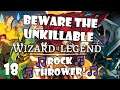 THROWING ROCKS WHILE BEING ALMOST UNKILLABLE? | Wizard of Legend | 18