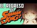 Todo lo que sabemos del regreso de SHAMAN KING