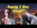 Buffed Alex is here ! Quick teaser from Season 5 day 1 !
