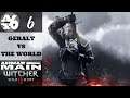 Geralt VS The World | The Witcher 3: Wild Hunt #06