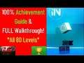 IIN - 100% Achievement Guide & FULL Walkthrough! *All 80 Levels*