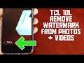 TCL 10L Remove Watermark from Photo's & Videos