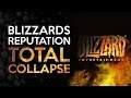 The Total Collapse of Blizzards Reputation