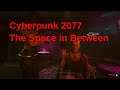 Cyberpunk 2077 gameplay walkthrough part 23 The Space In Between