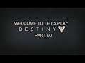 Let's Play: Destiny - Part 90