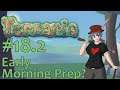 Let's Play Terraria - 18.2 - Early Morning Prep?