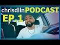 Making The Most With What You Got - Ep 1 - chrisdlln Podcast