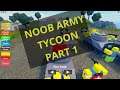 Roblox: NOOB ARMY TYCOON PART 1