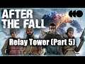 After the Fall [Index] - Relay Tower (Part 5, Final)