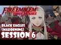 Battle of the Eagle and Madness | FE Three Houses [Black Eagles Maddening] Session 6
