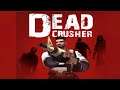 Dead Crusher Gameplay 🔥🔥🔥🔥