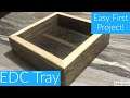 Easy First Woodworking Project - EDC Tray