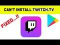 Fix Can't Install Twitch.tv App Error On Google Play Store in Android & Ios Phone