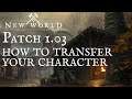How to Transfer Your Character | New World Patch 1.03 Overview