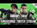 KingGeorge Rainbow Six Twitch Stream 8-30-19 Tech Issues