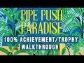 Pipe Push Paradise - 100% Walkthrough - All Achievements/Trophies