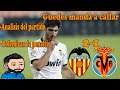 Valencia 2-1 Villarreal Análisis  | Guedes Manda a callar | Martin Prest Nuevo director deportivo?