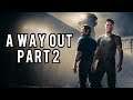 A Way Out - Part 2 - PC Twitch Stream Play through