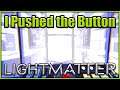 Big Red Button - Lightmatter - Episode 4
