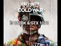 Call of Duty: Black Ops Cold War Beta test İ5 9600k & EVGA GTX 1070 FTW