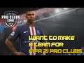 I'm Making A Pro Clubs Team For FIFA 21!!!