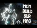 MON BUILD SUR MAG PRIME | WARFRAME FR | HD