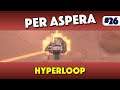 Per Aspera - Hyperloop - Episode 26