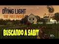 Dying Light - Buscando a Sabit. ( Gameplay Español )