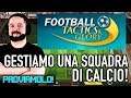 GESTIAMO UNA SQUADRA DI CALCIO! ▶▶▶ FOOTBALL TACTICS & GLORY Gameplay ITA - PROVIAMOLO!