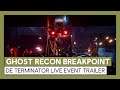 Ghost Recon Breakpoint// De Terminator live event - Trailer