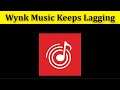 How To Fix Wynk Music Keeps Lagging Issue Android & Ios