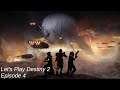 Let's Play Destiny 2 - Episode 4 (Uncut Commentary)