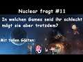 Nuclear fragt #11 In welchen Games seid ihr schlecht, mögt sie aber trotzdem?