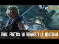 [OPINIÓN] Final Fantasy VII Remake y la nostalgia
